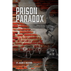 Prison Paradox: When life locks you down, look to the One who holds the key! - Paperback