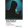 Online Predators, An Internet Insurgency: A Field Manual for Teaching and Parenting in the Digital Arena - Hardcover