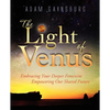 The Light of Venus: Embracing Your Deeper Feminine, Empowering Our Shared Future - Paperback