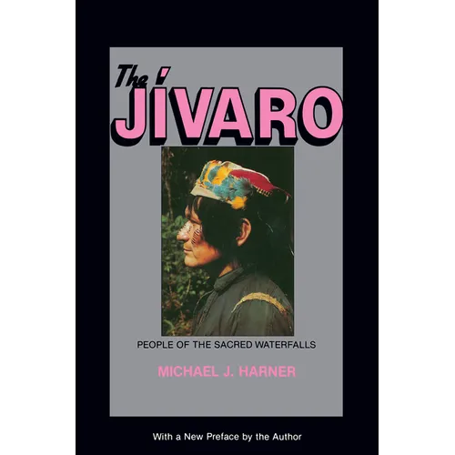 The Jivaro: People of the Sacred Waterfalls - Paperback