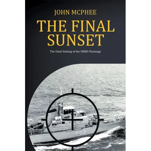 The Final Sunset: The fatal sinking of the HMBS Flamingo - Paperback