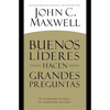 Buenos Líderes Hacen Grandes Preguntas: Su Fundamento para un Liderazgo Exitoso = Good Leaders Ask Great Questions - Paperback