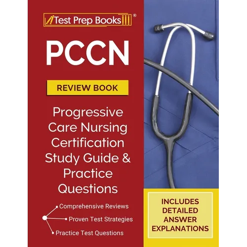 PCCN Review Book 2023-2024: PCCN Study Guide and Practice Test Questions for the Progressive Care Certified Nurse Exam [Updated for the New Certificat - Paperback