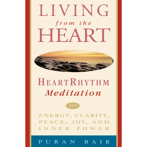 Living from the Heart: Heart Rhythm Meditation for Energy, Clarity, Peace, Joy, and Inner Power - Paperback