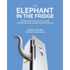 The Elephant in the Fridge: Guided Steps to Data Vault Success through Building Business-Centered Models - Paperback