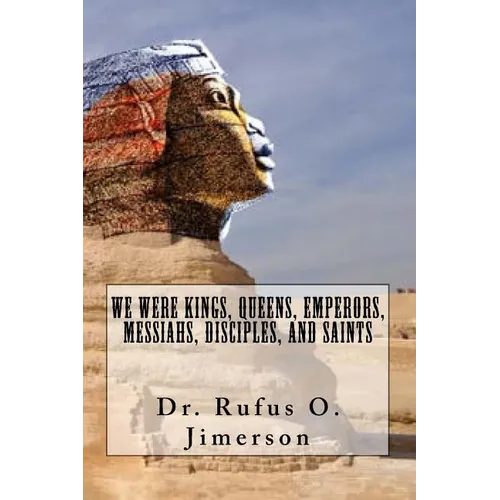 We Were Kings, Queens, Emperors, Messiahs, Disciples, and Saints - Paperback