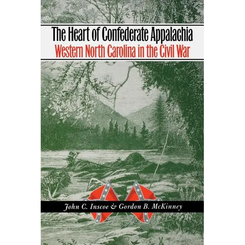 The Heart of Confederate Appalachia: Western North Carolina in the Civil War - Paperback