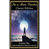 As a Man Thinks: Classic Edition (2018) - Hardcover
