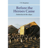 Before the Heroes Came: Antarctica in the 1890s - Paperback