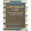 Copyright Law for Librarians and Educators: Creative Strategies and Practical Solutions - Paperback