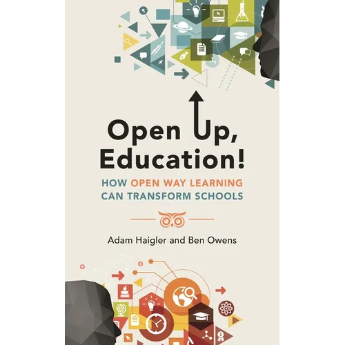 Open Up, Education!: How Open Way Learning Can Transform Schools - Paperback