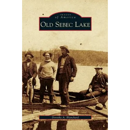 Old Sebec Lake - Hardcover