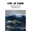 Life of Faith Three Books on Christian Life - Paperback