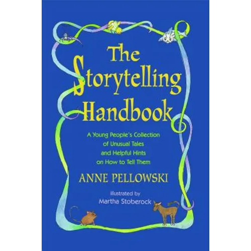 Storytelling Handbook: A Young People's Collection of Unusual Tales and Helpful Hints on How to Tell Them - Paperback