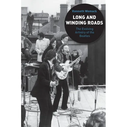 Long and Winding Roads: The Evolving Artistry of the Beatles - Paperback