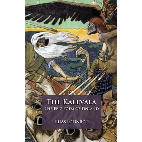 The Kalevala: The Epic Poem of Finland - Paperback