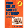 Who Killed Science Fiction?: Compleat & Unexpurgated - Paperback