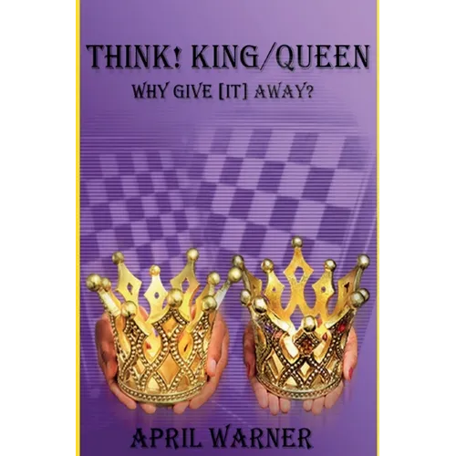 Think! King/Queen Why Give [It] Away? - Paperback