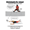 Christianity Vs. Islam!: A Badminton Match for the Ages! An Event Sponsored by the Heavenly Host to Discern the One True Faith - Paperback