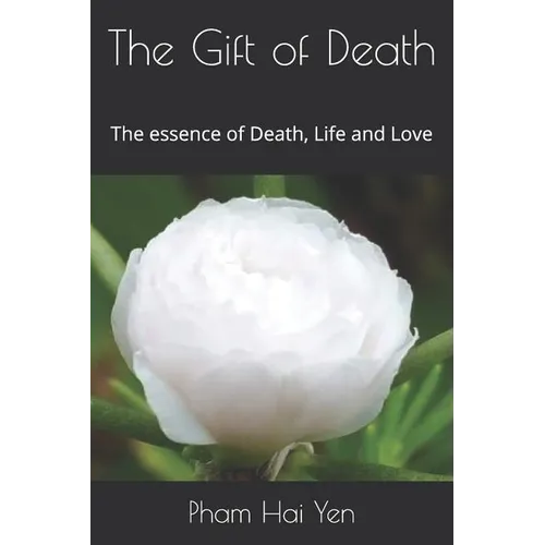 The Gift of Death: The essence of Death, Life and Love - Paperback