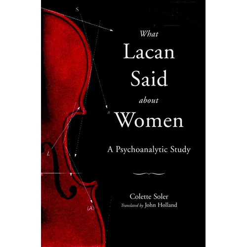 What Lacan Said About Women: A Psychoanalytic Study - Paperback