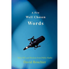 A Few Well Chosen Words: More Wit and Wisdom from Public Radio - Paperback