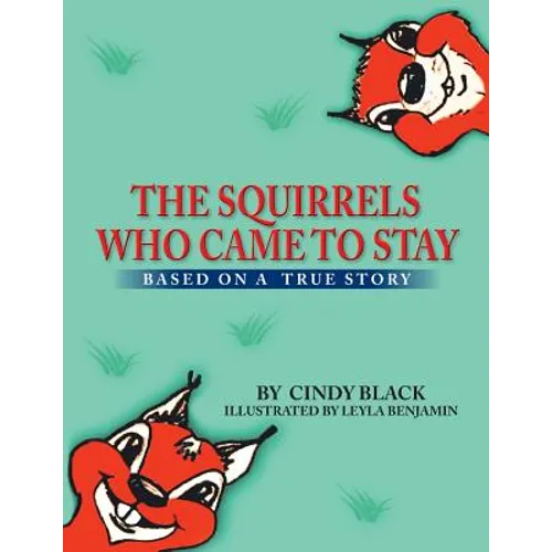 The Squirrels Who Came to Stay: Based on a True Story - Paperback