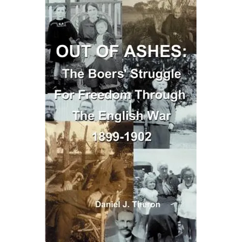 Out of Ashes: The Boers' Struggle for Freedom Through the English War 1899-1902 - Paperback