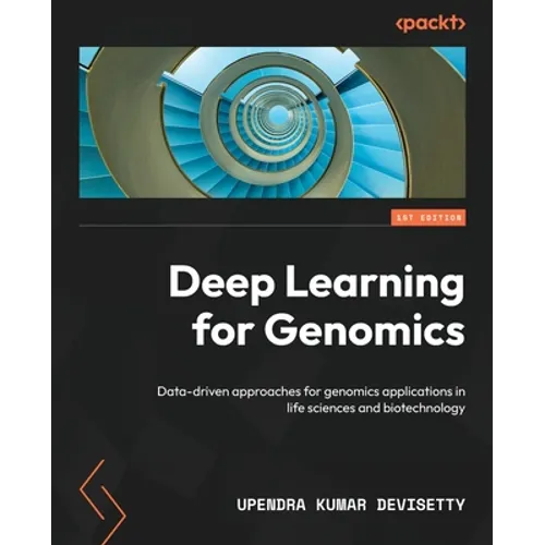 Deep Learning for Genomics: Data-driven approaches for genomics applications in life sciences and biotechnology - Paperback