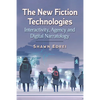 The New Fiction Technologies: Interactivity, Agency and Digital Narratology - Paperback