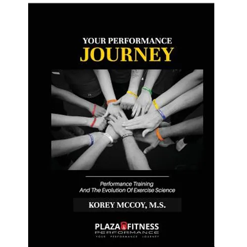 Your Performance Journey: Performance Training & The Evolution Of Exercise Science - Paperback