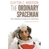 The Ordinary Spaceman: From Boyhood Dreams to Astronaut - Hardcover