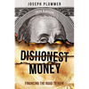 Dishonest Money: Financing the Road to Ruin - Paperback