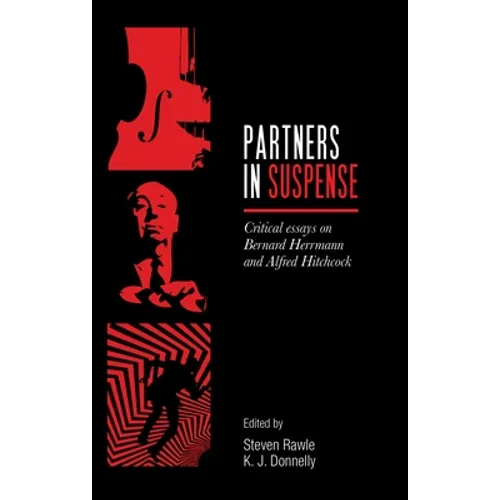 Partners in Suspense: Critical Essays on Bernard Herrmann and Alfred Hitchcock - Paperback