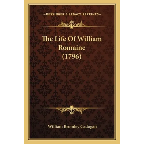 The Life Of William Romaine (1796) - Paperback