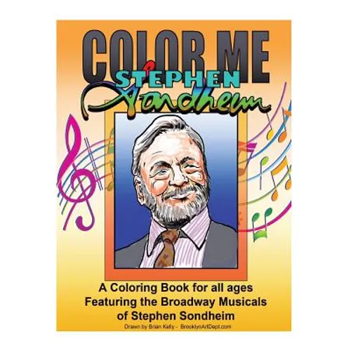 Color Me Stephen Sondheim: A coloring book for all ages about the iconic musicals of Stephen Sondheim - Paperback