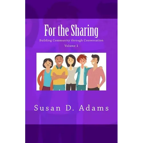 For the Sharing: Building Community through Conversation - Volume 1 - Paperback