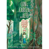 Con La Cabeza En Alto (Spanish Edition): Cómo Una Comunidad Amazónica Protegió La Selva - Hardcover