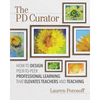 The Pd Curator: How to Design Peer-To-Peer Professional Learning That Elevates Teachers and Teaching - Paperback