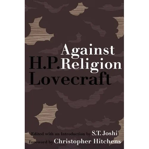 Against Religion: The Atheist Writings of H.P. Lovecraft - Paperback