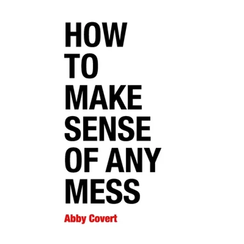 How to Make Sense of Any Mess: Information Architecture for Everybody - Paperback
