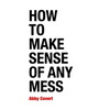 How to Make Sense of Any Mess: Information Architecture for Everybody - Paperback