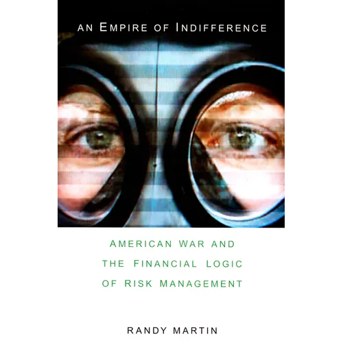 An Empire of Indifference: American War and the Financial Logic of Risk Management - Paperback