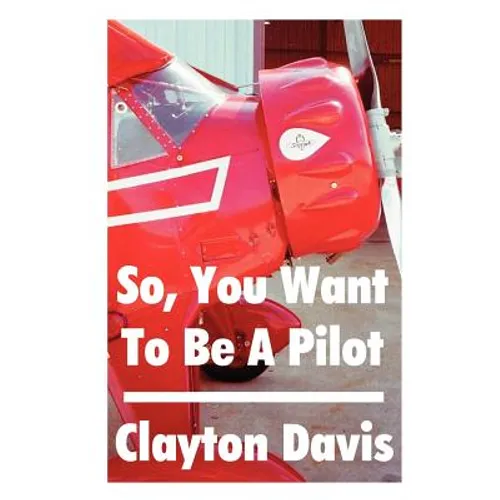 So, You Want to Be a Pilot - Paperback
