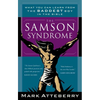 The Samson Syndrome: What You Can Learn from the Baddest Boy in the Bible - Paperback