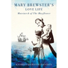 Mary Brewster's Love Life Matriarch of the Mayflower - Paperback