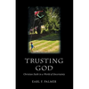 Trusting God: Christian Faith in a World of Uncertainty - Paperback