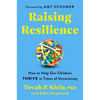 Raising Resilience: How to Help Our Children Thrive in Times of Uncertainty - Hardcover