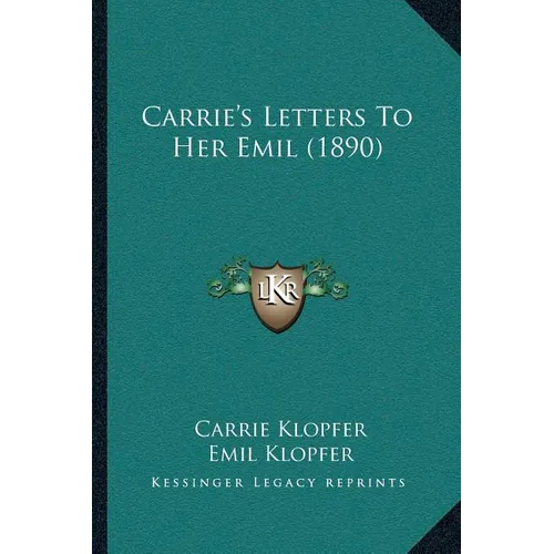 Carrie's Letters To Her Emil (1890) - Paperback