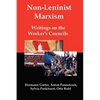 Non-Leninist Marxism: Writings on the Worker's Councils - Paperback